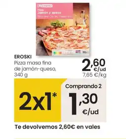 Eroski EROSKI Pizza masa fina de jamón-queso oferta