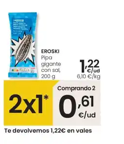 Eroski EROSKI Pipa gigante con sal oferta