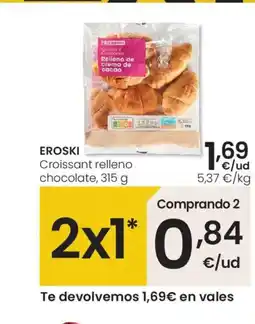 Eroski EROSKI Croissant relleno chocolate oferta