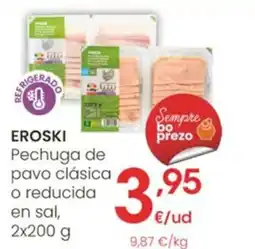 Eroski EROSKI Pechuga de pavo clásica o reducida en sal, oferta