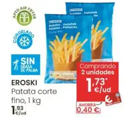 Eroski EROSKI Patata corte fino oferta