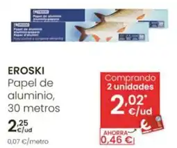 Eroski EROSKI Papel de aluminio, 30 metros oferta