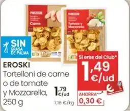 Eroski EROSKI Tortelloni de carne o de tomate y Mozzarella oferta