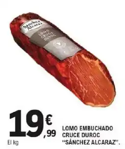 E.Leclerc SÁNCHEZ ALCARAZ Lomo embuchado cruce duroc oferta
