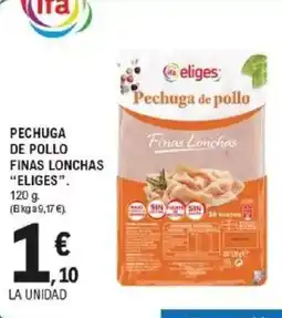 E.Leclerc IFA ELIGES Pechuga de pollo finas lonchas oferta