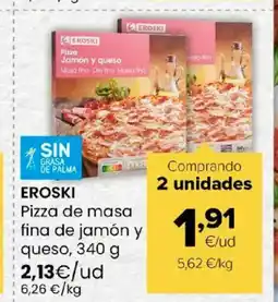 Autoservicios Familia EROSKI Pizza de masa fina de jamón y queso oferta