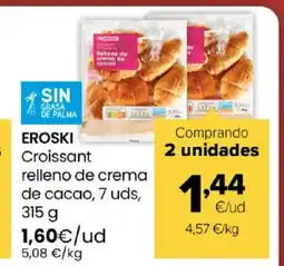 Autoservicios Familia EROSKI Croissant relleno de crema de cacao oferta