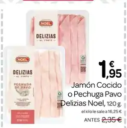 Supermercados El Jamón NOEL Jamón Cocido o Pechuga Pavo Delizias oferta