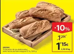 Caprabo Eroski - baretes de pa elaborades amb farina de blat integral 51% oferta