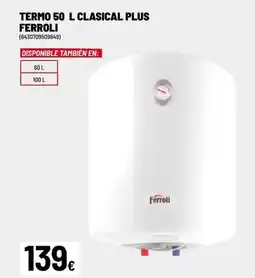 Brico Depôt Ferroli - termo 50 l clasical plus oferta