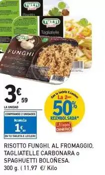 E.Leclerc Tutti - risotto funghi, al fromaggio, tagliatelle carbonara o spaghetti boloñesa oferta