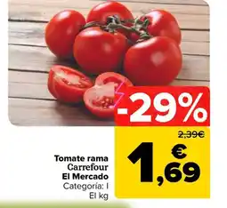 Carrefour Market CARREFOUR EL MERCADO Tomate rama oferta