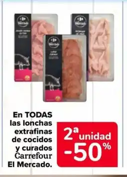 Carrefour Market CARREFOUR EL MERCADO En TODAS las lonchas extrafinas extrafinas de cocidos y curados oferta
