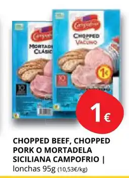 Supermercados MAS CAMPOFRIO Chopped beef, chopped pork o mortadela siciliana oferta