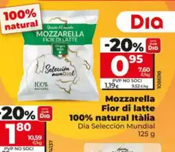 Dia DIA SELECCIÓN MUNDIAL Mozzarella Fior di latte 100% natural Itàlia oferta