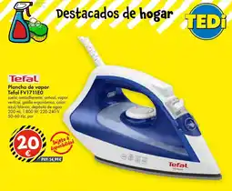 TEDi TEFAL Plancha de vapor FV1711E0 oferta