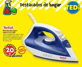 TEDi TEFAL Plancha de vapor FV1711E0 oferta