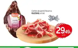 Condis IGLESIAS Centre de pernil Reserva al tall oferta