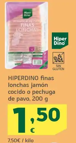 HiperDino HIPERDINO finas lonchas jamón cocido o pechuga de pavo oferta