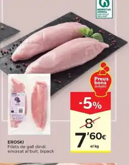 Caprabo EROSKI Filets de gall dindi envasat al buit, bipack oferta