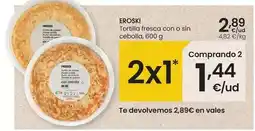 Eroski Eroski - tortilla fresca con o sin cebolla oferta