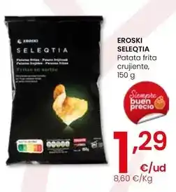 Eroski Eroski seleqtia - patata frita crujiente oferta