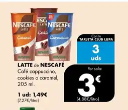 Supermercados Lupa LATTE de NESCAFÉ Café cappuccino, cookies o caramel oferta