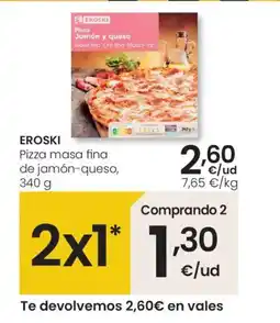 Eroski EROSKI Pizza masa fina de jamón-queso oferta