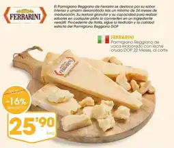 Supermercados Plaza FERRARINI Parmigiano Reggiano de vaca elaborado con leche cruda DOP 22 Meses oferta
