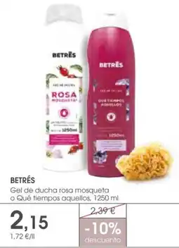 Supermercados Plaza BETRÉS Gel de ducha rosa mosqueta o Qué tiempos aquellos oferta