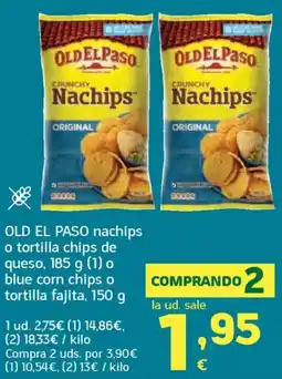 HiperDino OLD EL PASO nachips o tortilla chips de queso blue corn chips o tortilla fajita oferta