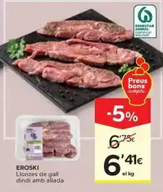Caprabo Eroski - llonzes de gall dindi amb allada oferta