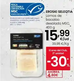 Eroski EROSKI SELEQTIA Lomos de bacalao desalado MSC oferta
