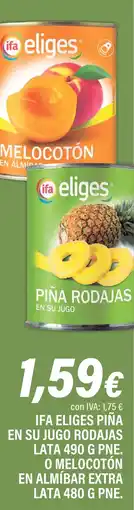 Cash Ifa IFA ELIGES Piña en su jugo rodajas lata 490 g pne. o melocotón en almíbar extra lata oferta