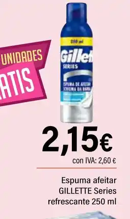 Cash Ifa GILLETTE Espuma afeitar Series refrescante oferta