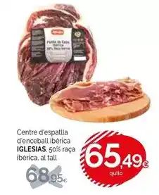 Condis Iglesias - centre d'espatlla d'enceball ibérica oferta