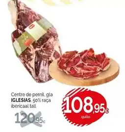 Condis Iglesias - centre de pernil, gla ibèrical tall oferta