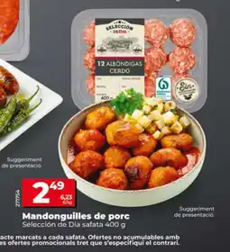 Dia SELECCIÓN DE DIA Mandonguilles de porc oferta