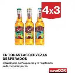 Supercor DESPERADOS En todas las cervezas oferta