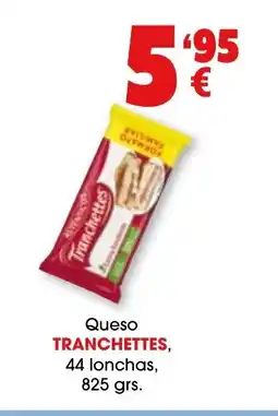TOP Cash & Carry TRANCHETTES Queso 44 lonchas oferta