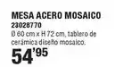 Optimus Mesa acero mosaico oferta