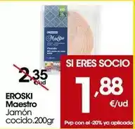 Eroski Eroski maestro - jamón cocido oferta