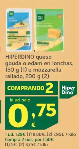 HiperDino HIPERDINO queso gouda o edam en lonchas,o mozzarella rallado oferta