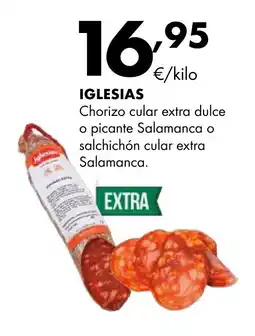 Supermercados Lupa IGLESIAS Chorizo cular extra dulce o picante Salamanca o salchichón cular extra Salamanca oferta