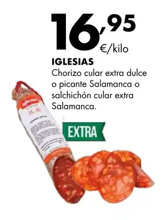 Supermercados Lupa IGLESIAS Chorizo cular extra dulce o picante Salamanca o salchichón cular extra Salamanca oferta
