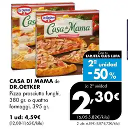 Supermercados Lupa CASA DI MAMA de DR. OETKER Pizza prosciutto funghi o quattro formaggi oferta