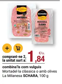 BonpreuEsclat SCHARA Mortadel·la clàssica o amb olives La Milanesa oferta