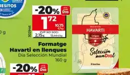 Dia DIA SELECCIÓN MUNDIAL Formatge Havarti en llenques oferta