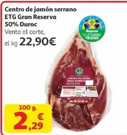 Alcampo Centro de jamón serrano ETG Gran Reserva 50% Duroc oferta