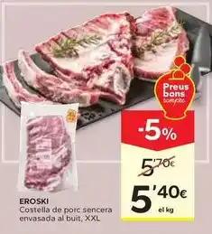 Caprabo Eroski - costella de porc sencera envasada al buit, xxl oferta